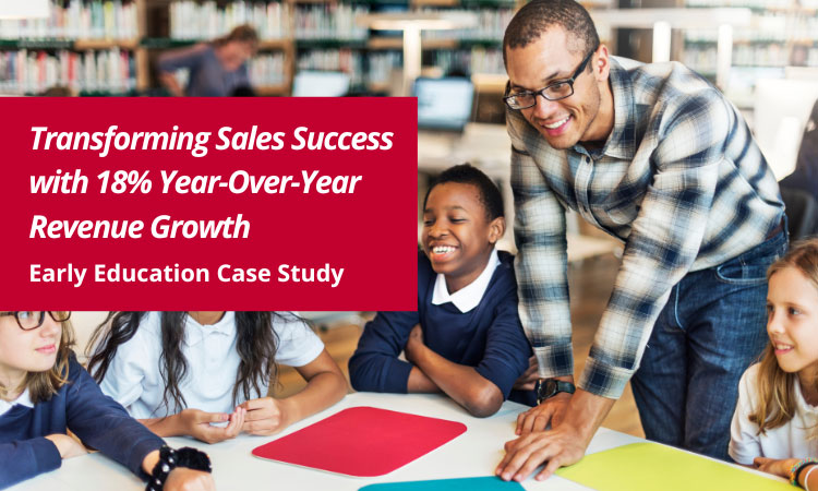Early Education: Transforming Sales Success with 18% Year-Over-Year Revenue Growth