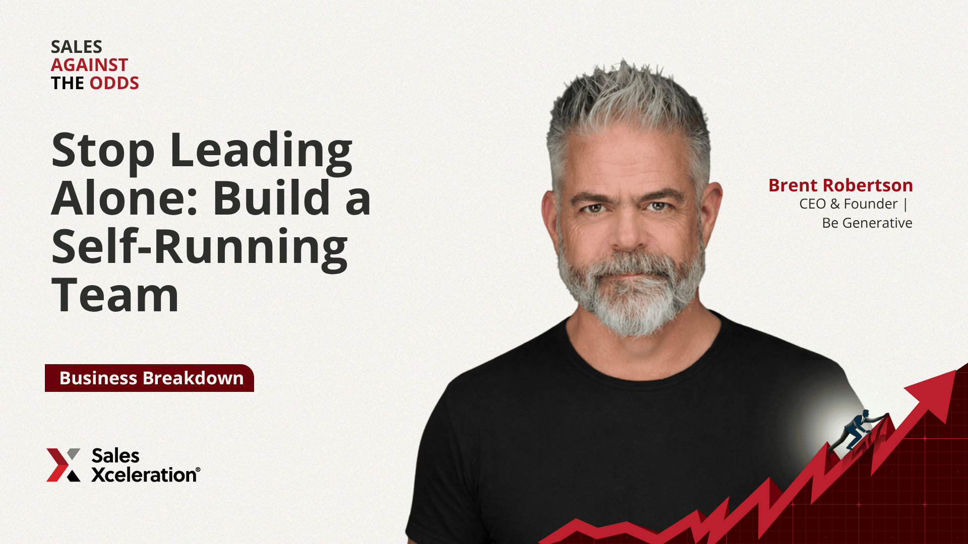 Stop Leading Alone: Build a Self-Running Team with Brent Robertson ...