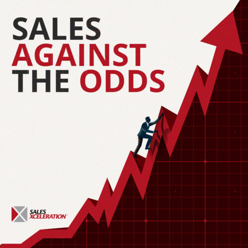 Sales Against The Odds Podcast | Sales Xceleration